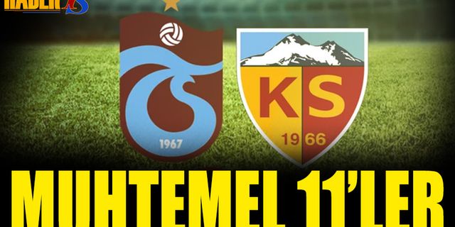 Trabzonspor Kayserispor Maçı Muhtemel 11'leri