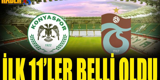 Konyaspor Trabzonspor Maçında Kadrolar Belli Oldu