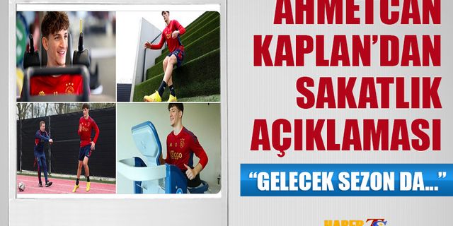 Ahmetcan Kaplan'dan Sakatlık Açıklaması