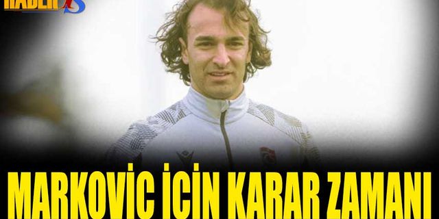 Trabzonspor'da Lazar Markovic İçin Karar Zamanı