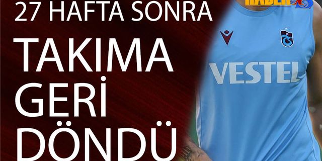 27 Hafta Sonra Kadroya Girdi