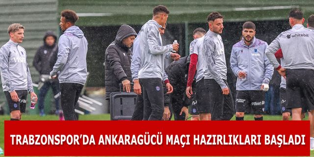 Trabzonspor'da Ankaragücü Maçı Hazırlıkları Yağmurun Altında Başladı