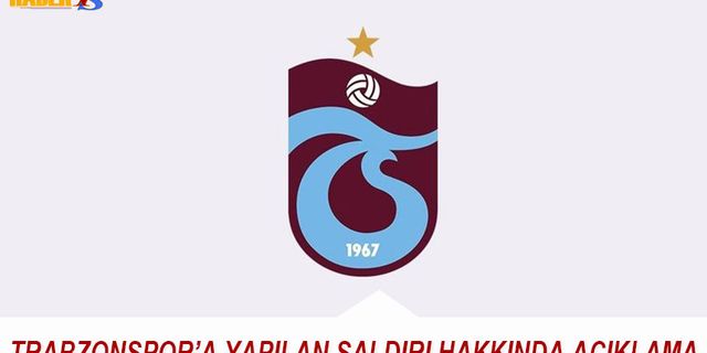 Trabzonspor'a Yapılan Saldırı Hakkında Açıklama