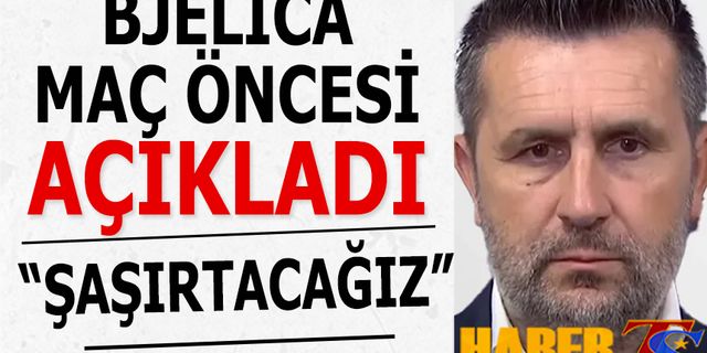 Bjelica'dan Maç Öncesi Dikkat Çeken Sözler: Şaşırtacağız
