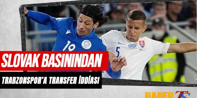 Slovak Basınından Trabzonspor'a Sürpriz Transfer İddiası