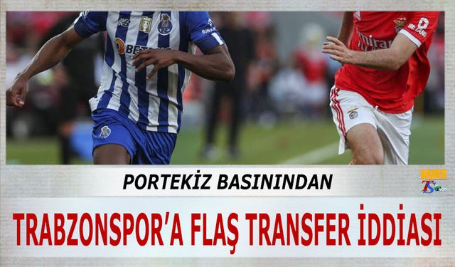 Portekiz Basınından Trabzonspor'a Flaş Transfer İddiası