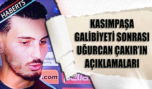 Trabzonspor'un Kasımpaşa Galibiyeti Sonrası Uğurcan Çakır'ın Sözleri