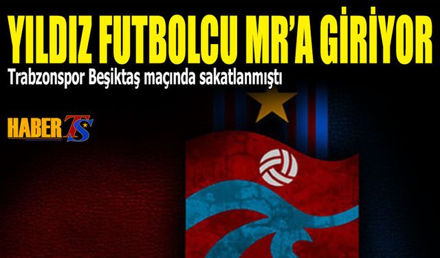 Trabzonspor'un Milli Futbolcusu MR'a Giriyor