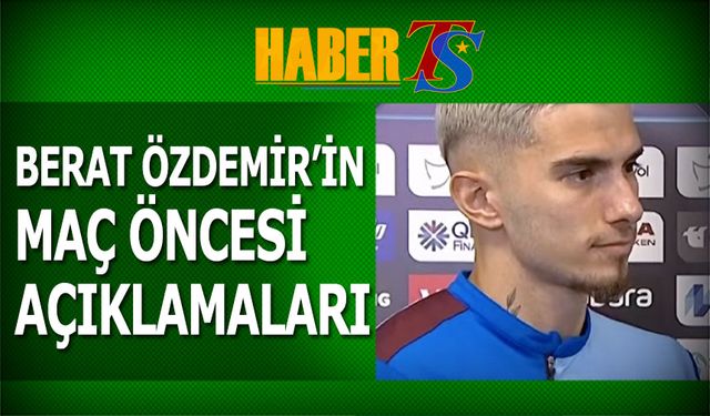 Berat Özdemir'den Maç Öncesi Transfer Süreciyle Alakalı Açıklama