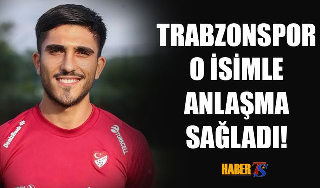Trabzonspor'dan Flaş Transfer! Anlaşma Sağlandı