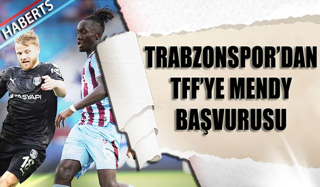 Trabzonspor'dan TFF'ye Mendy Başvurusu