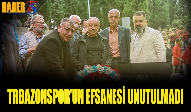 Trabzonspor'un Efsanesi Unutulmadı! Mezarı Başında Anıldı