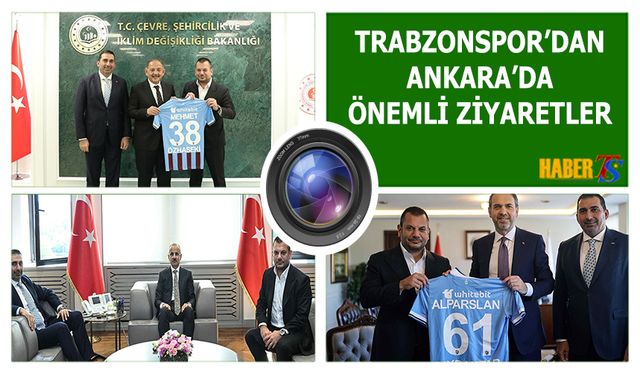 Trabzonspor Ankara'da Önemli Ziyaretler Gerçekleştirdi