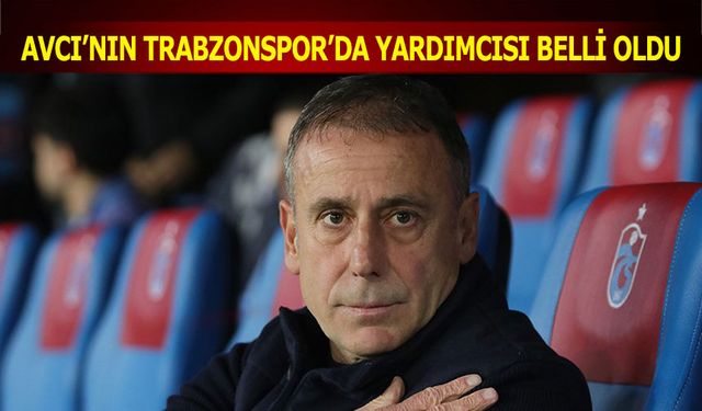 Trabzonspor'da Abdullah Avcı'nın Yardımcısı Belirlendi