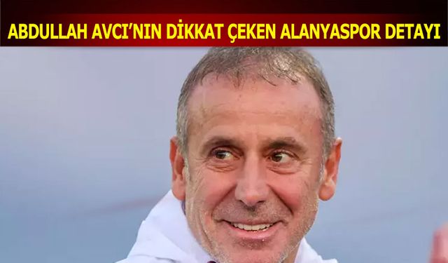 Abdullah Avcı'nın Dikkat Çeken Alanyaspor Detayı