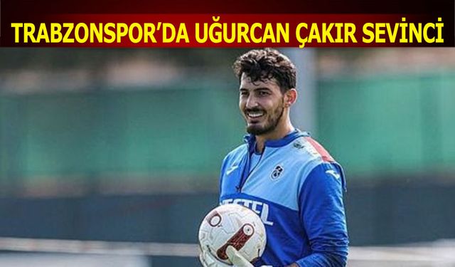 Trabzonspor'da Uğurcan Çakır Sevinci