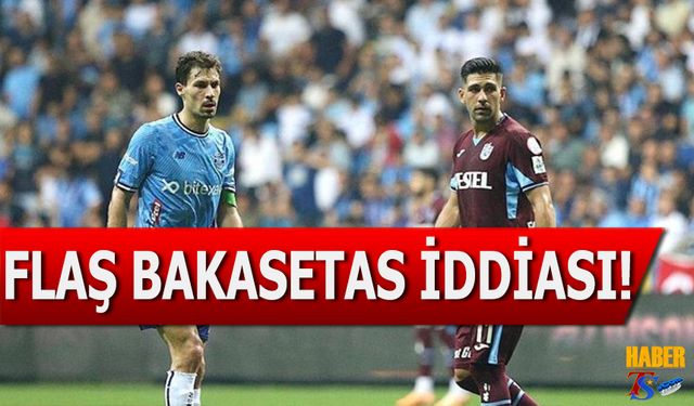 Flaş Bakasetas İddiası