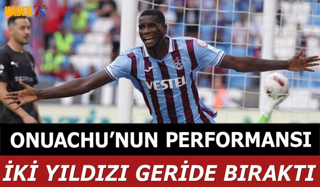 Onuachu'nun Performansı İki Yıldızı Geride Bıraktı