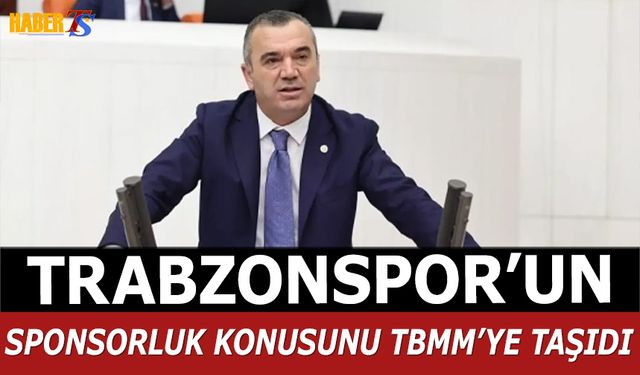 Yavuz Aydın Trabzonspor'un Sponsorluk Konusunu TBMM'ye Taşıdı