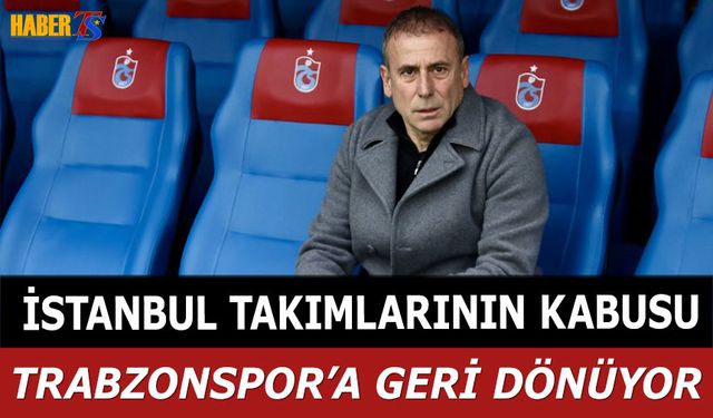 İstanbul Takımlarının Kabusu Trabzonspor'a Geri Dönüyor