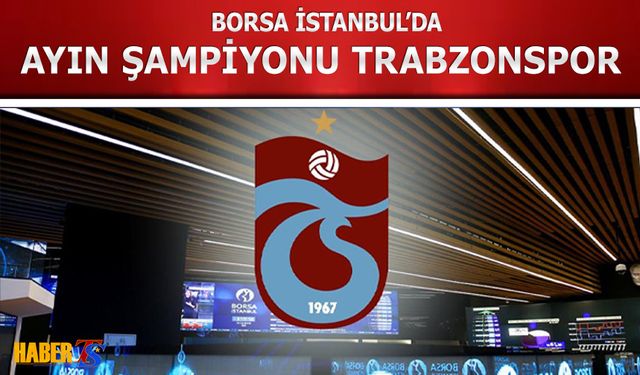 Borsa İstanbul'da Ayın Şampiyonu Trabzonspor