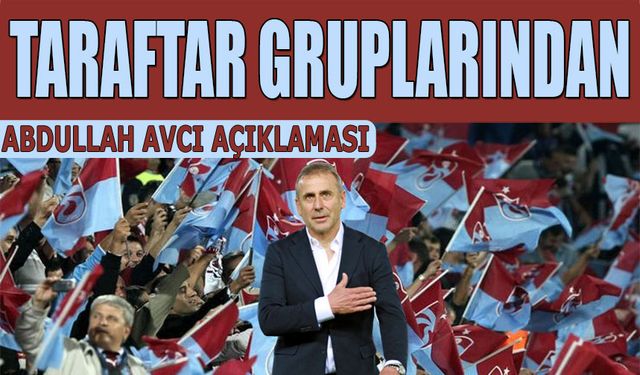 Trabzonspor Taraftar Gruplarından Abdullah Avcı Açıklaması