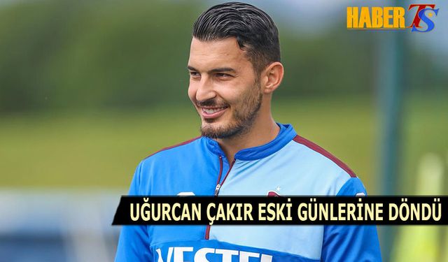 Uğurcan Çakır Eski  Günlerine Döndü