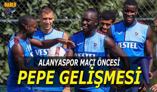 Alanyaspor Maçı Öncesi Trabzonspor'da Nicolas Pepe Gelişmesi