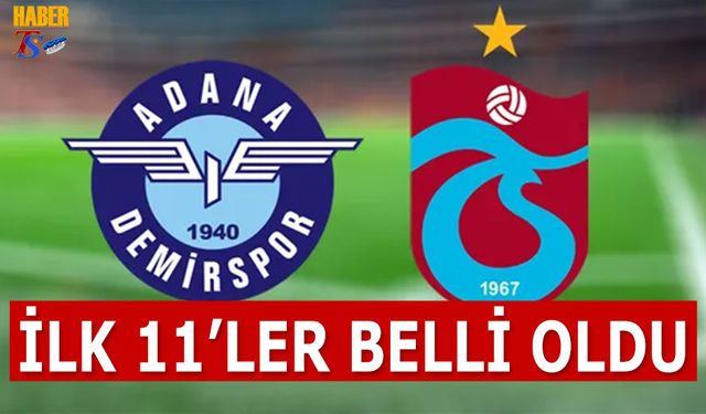 Adana Demirspor Trabzonspor Maçı 11'leri Açıklandı