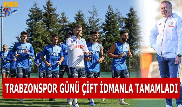 Trabzonspor Günü Çift İdmanla Tamamladı