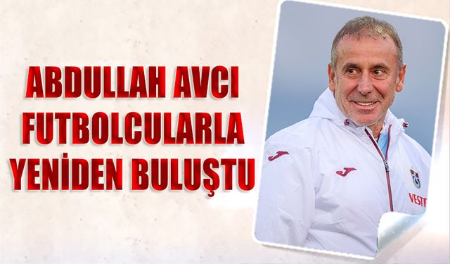 Abdullah Avcı İmza Sonrası İlk İdmanına Çıktı