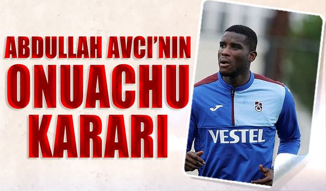 Abdullah Avcı'nın Onuachu Kararı