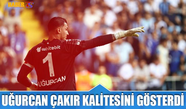 Uğurcan Çakır'dan Etkili Performans