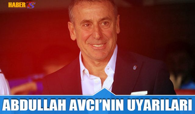 Abdullah Avcı'nın Uyarıları