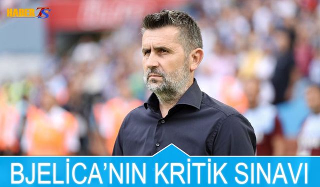 Bjelica'nın Kritik Sınavı