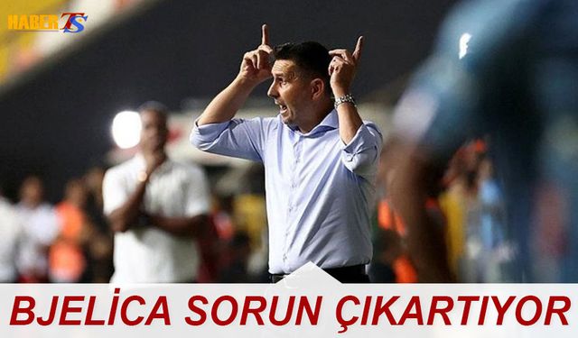 Bjelica Sorun Çıkartıyor!