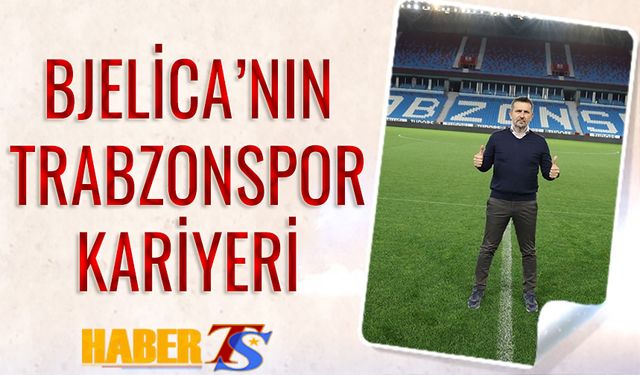 Bjelica'nın Trabzonspor Kariyeri