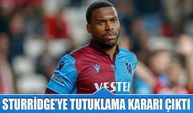 Sturridge'ye Tutuklama Kararı Çıktı!