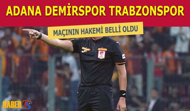 Adana Demirspor Trabzonspor Maçının Hakemi Açıklandı