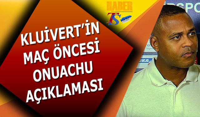 Patrick Kluivert'in Maç Öncesi Onuachu Açıklaması