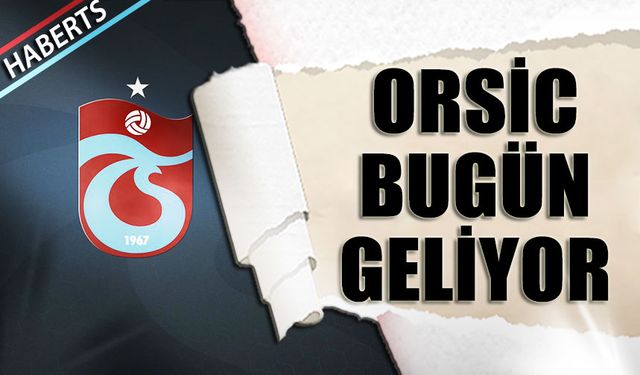 Orsic Bugün Geliyor