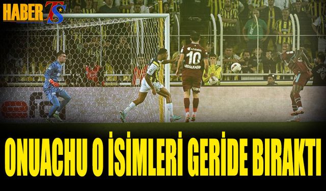 Onuachu O İsimleri Geride Bıraktı