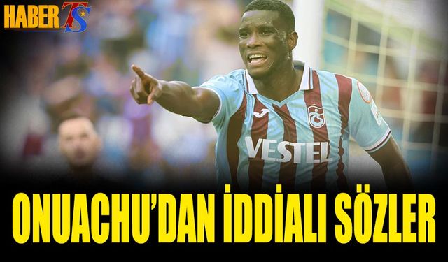 Onuachu'dan İddialı Sözler