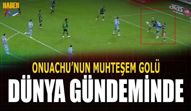 Onuachu'nun Muhteşem Golü Dünya Gündeminde