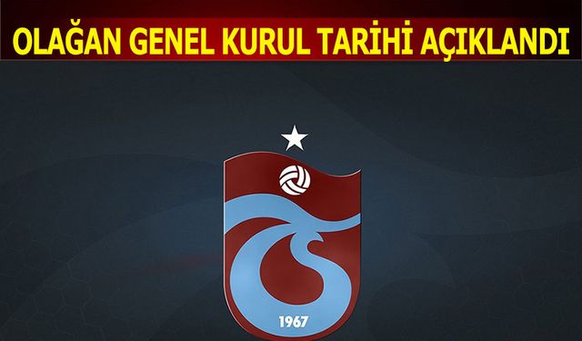 Trabzonspor'da Olağan Genel Kurul Tarihi Açıklandı