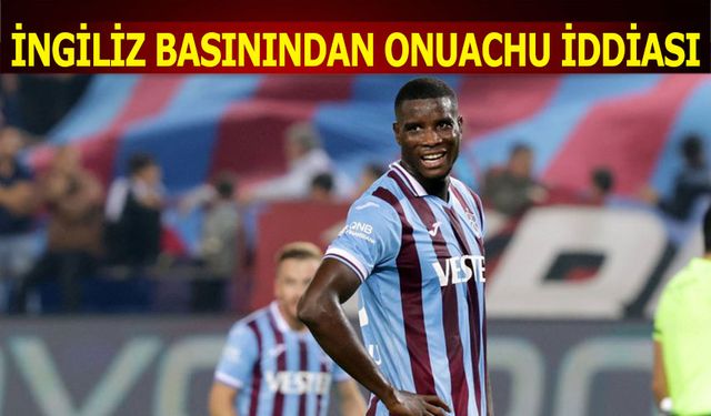 İngiliz Basınından Onuachu İddiası