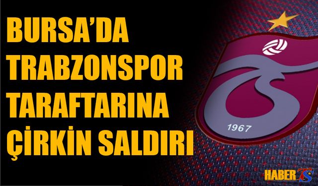 Bursa'da 9 Yaşındaki Trabzonspor Taraftarına Çirkin Saldırı