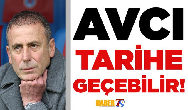 Abdullah Avcı Tarihe Geçebilir!