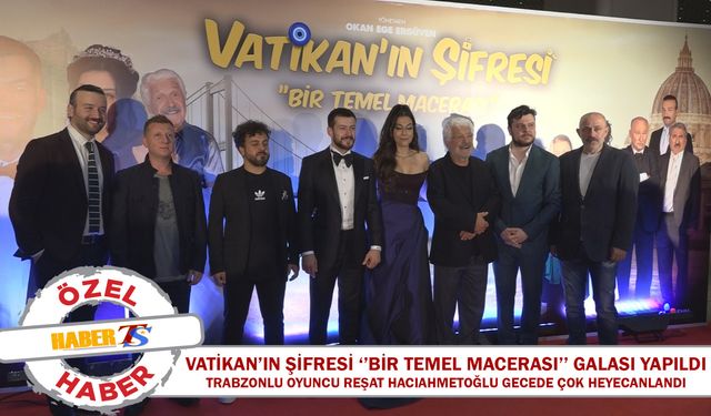 Vatikan'ın Şifresi: Bir Temel Macerası Filminin Galası Yapıldı