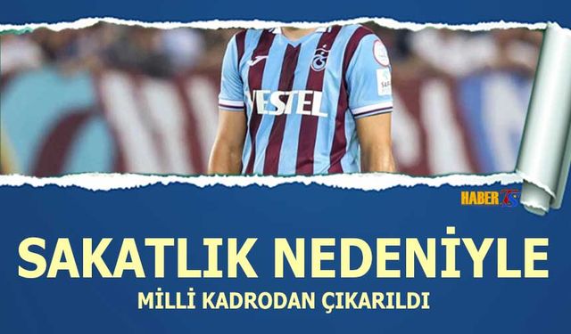 Trabzonsporlu Futbolcu Sakatlık Nedeniyle Milli Kadrodan Çıkarıldı